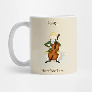 "I play, therefore I am." Cello Player Mug